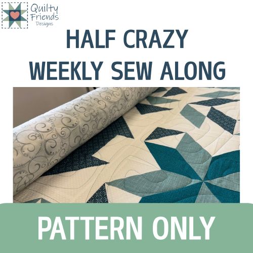 Half Crazy Weekly Sew Along - Pattern Only (October 5 start date)